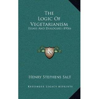 The Logic Of Vegetarianism Essays And Dialogues (1906) (Latin Edition 