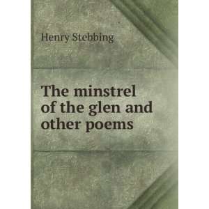    The minstrel of the glen and other poems Henry Stebbing Books