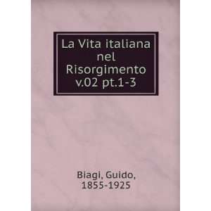   italiana nel Risorgimento. v.02 pt.1 3 Guido, 1855 1925 Biagi Books
