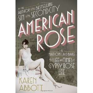   Rose A Nation Laid Bare The Life and Times of Gypsy Rose Lee Books