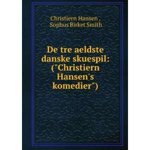   Hansens komedier) Sophus Birket Smith Christiern Hansen  Books
