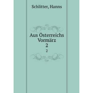  Aus Ã sterreichs VormÃ¤rz. 2 Hanns Schlitter Books