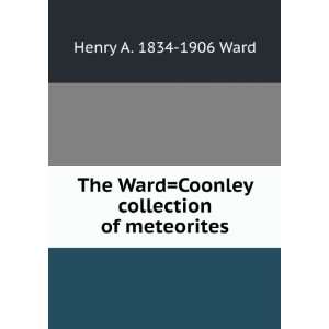   WardCoonley collection of meteorites Henry A. 1834 1906 Ward Books