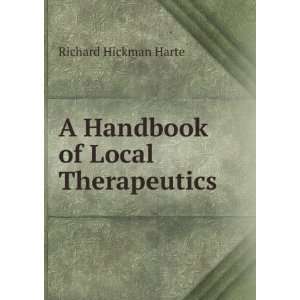    A Handbook of Local Therapeutics Richard Hickman Harte Books