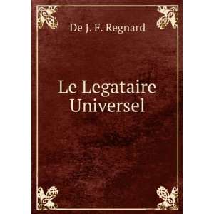  Le Legataire Universel De J. F. Regnard Books