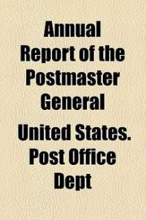 Annual Report of the Postmaster General NEW 9781458815996  