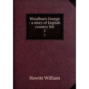   Grange  a story of English country life. 2 Howitt William Books