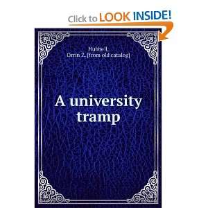    A university tramp: Orrin Z. [from old catalog] Hubbell: Books