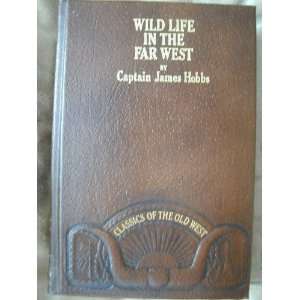   in the Far West, Classics of the Old West James, Captain Hobbs Books