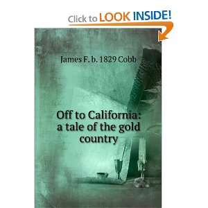   California a tale of the gold country James F. b. 1829 Cobb Books