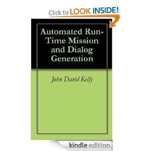 Automated Run Time Mission and Dialog Generation John David Kelly 