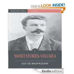 Short Stories Volume 6 (Illustrated) Guy de Maupassant, Charles 