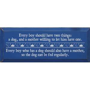  Every boy should have two things Wooden Sign