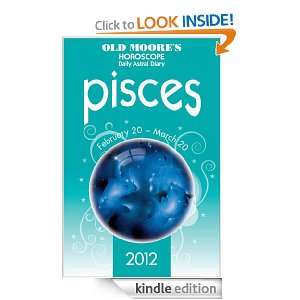 Old Moores Horoscope 2012   Pisces: Dr Francis Moore:  