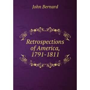  Retrospections of America, 1791 1811 John Bernard Books