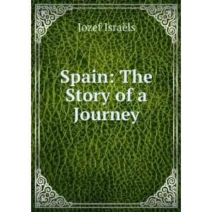  Spain The Story of a Journey Jozef IsraÃ«ls Books