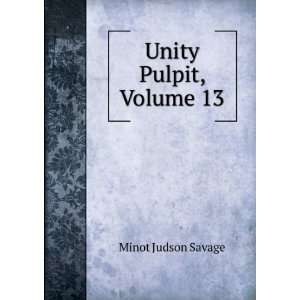  Unity Pulpit, Volume 13 Minot Judson Savage Books