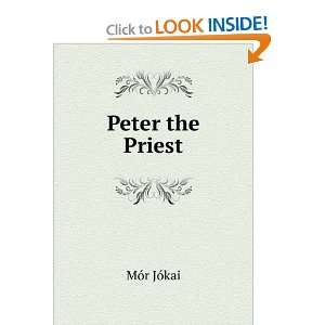 Peter the Priest MÃ³r JÃ³kai  Books