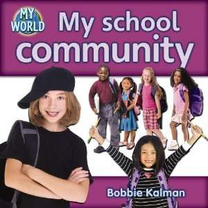    My School Community (My World) [Paperback]: Bobbie Kalman: Books
