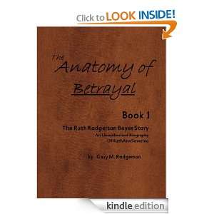 The Anatomy Of Betrayal The Ruth Rodgerson Boyes Story: Gary M 