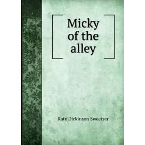  Micky of the alley Kate Dickinson Sweetser Books