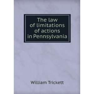   law of limitations of actions in Pennsylvania William Trickett Books