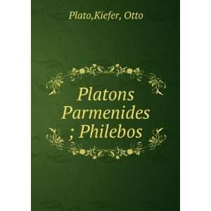  Platons Parmenides ; Philebos: Kiefer, Otto Plato: Books