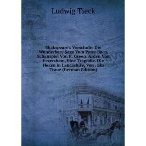   in Lancashire, Von . Ein Traue (German Edition) Ludwig Tieck Books