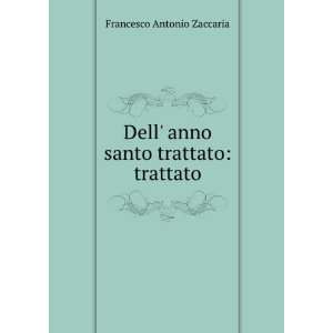 Dell anno santo trattato trattato Francesco Antonio Zaccaria 