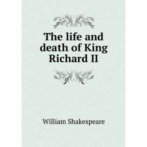    The life and death of King Richard II: William Shakespeare: Books