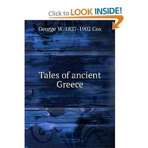  Tales of ancient Greece George W. 1827 1902 Cox Books
