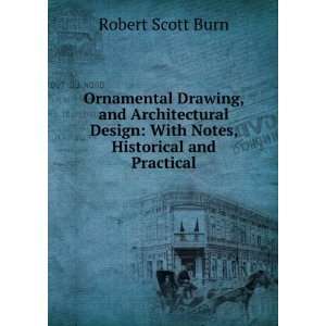   Design With Notes, Historical and Practical Robert Scott Burn Books