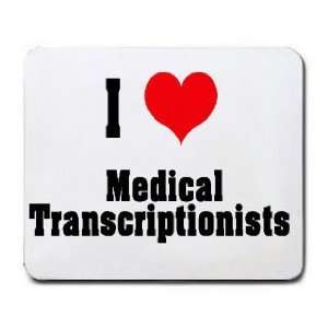  I Love/Heart Medical Transcriptionists Mousepad: Office 