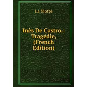  InÃ¨s De Castro, TragÃ©die, (French Edition) La 