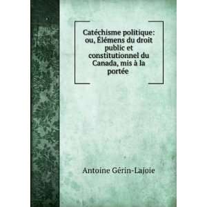   droit public et constitutionnel du . Antoine GÃ©rin Lajoie Books