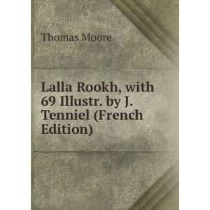 Lalla Rookh, with 69 Illustr. by J. Tenniel (French Edition) Thomas 
