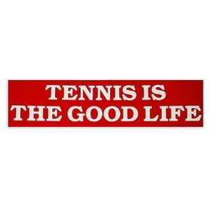  Good Life Tennis Novelty Bumper Sticker: Sports & Outdoors