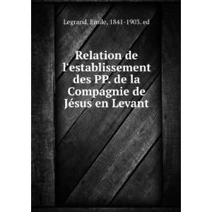   Compagnie de JÃ©sus en Levant: Emile, 1841 1903. ed Legrand: Books