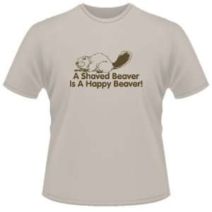   FUNNY T SHIRT  A Shaved Beaver Is A Happy Beaver Toys & Games