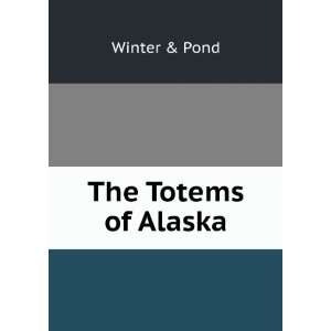 The Totems of Alaska Winter & Pond  Books