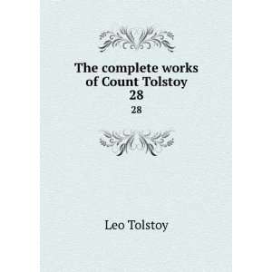    The complete works of Count Tolstoy. 28: Tolstoy Leo: Books