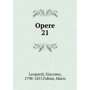    Opere. 21 Giacomo, 1798 1837,Fubini, Mario Leopardi Books