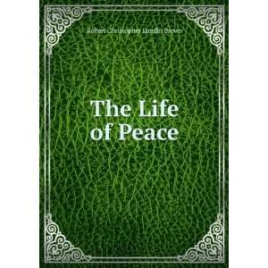  The Life of Peace Robert Christopher Lundin Brown Books