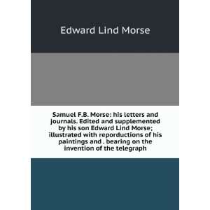   bearing on the invention of the telegraph Edward Lind Morse Books