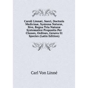   Ordines, Genera Et Species (Latin Edition) Carl Von LinnÃ© Books
