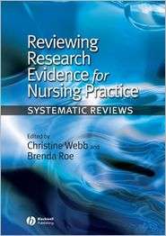Reviewing Research Evidence for Nursing Practice: Systematic Reviews 