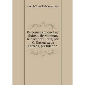   Gutierrez de Estrada, prÃ©sident d Joseph Tonello Maximilian Books