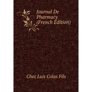  Journal De Pharmacy (French Edition) Chez Luis Colas Fils Books