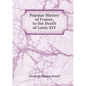   of France, to the Death of Louis XIV Elizabeth Missing Sewell Books