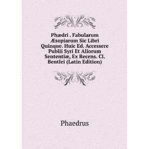 PhÃ¦dri . Fabularum Ã?sopiarum Sic Libri Quinque. Huic Ed 